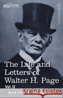 The Life and Letters of Walter H. Page Burton J Hendrick 9781646797233 Cosimo Classics - książka