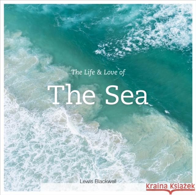 The Life and Love of the Sea Lewis Blackwell 9781419718625 Abrams - książka