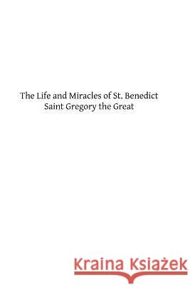 The Life and Miracles of St. Benedict Saint Gregory the Great Dom Edmund J. Luc Brother Hermenegil 9781484084304 Createspace - książka