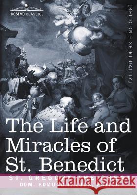 The Life and Miracles of St. Benedict Gregory the Gre Saint Gregory the Great, Saint Gregory the Great 9781602065802 Cosimo Classics - książka