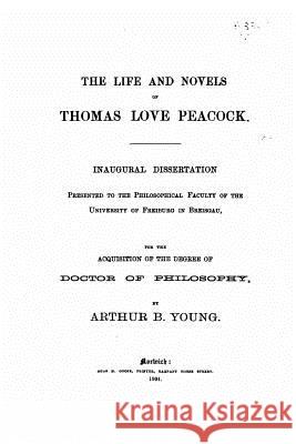 The Life and Novels of Thomas Love Peacock Arthur B. Young 9781523946747 Createspace Independent Publishing Platform - książka