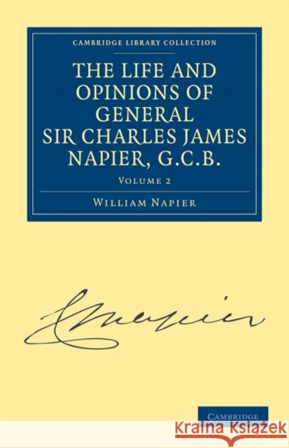 The Life and Opinions of General Sir Charles James Napier, G.C.B. William Francis Patrick Napier 9781108027212 Cambridge University Press - książka