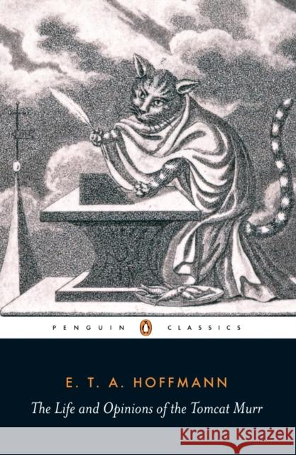 The Life and Opinions of the Tomcat Murr E. T. A. Hoffmann Anthea Bell Jeremy Adler 9780140446319 Penguin Books Ltd - książka