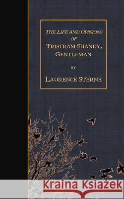 The Life and Opinions of Tristram Shandy, Gentleman Laurence Sterne 9781507829691 Createspace - książka