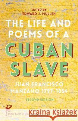 The Life and Poems of a Cuban Slave: Juan Francisco Manzano 1797-1854 Mullen, E. 9781137481368 Palgrave MacMillan - książka