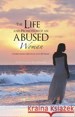 The Life and Promotion of an Abused Woman: Overcoming Obstacles with Patience Constance Telesfford 9781490733647 Trafford Publishing - książka