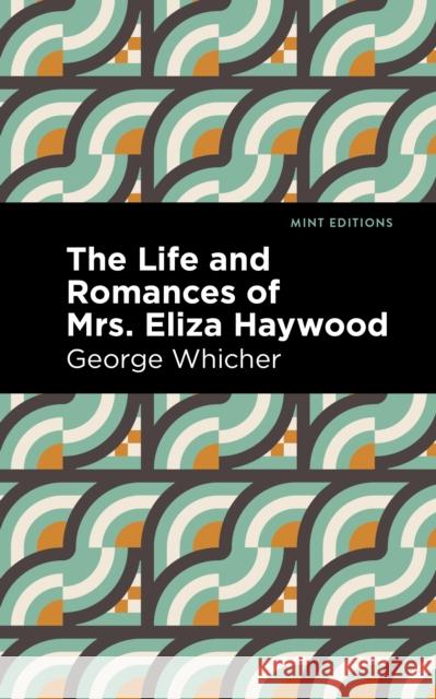 The Life and Romances of Mrs. Eliza Haywood Whicher, George 9781513133799 Mint Editions - książka