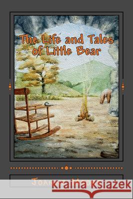 The Life and Tales of Little Bear Joanne Moore 9781514120453 Createspace - książka