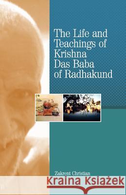 The Life and Teachings of Krishna Das Baba of Radhakund Zakrent Christian Neal Gorton Delmonico 9780981790275 Blazing Sapphire Press - książka