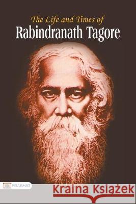 The Life and Time of Rabindranath Tagore Rabindranath Tagore 9789352661947 Prabhat Prakashan - książka