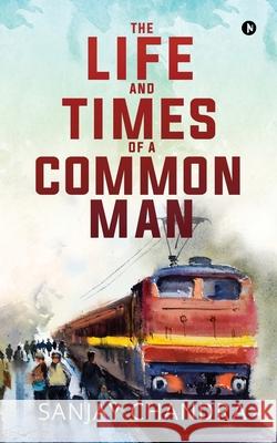 The Life and Times of a Common Man Sanjay Chandra 9781646507955 Notion Press Media Pvt Ltd - książka