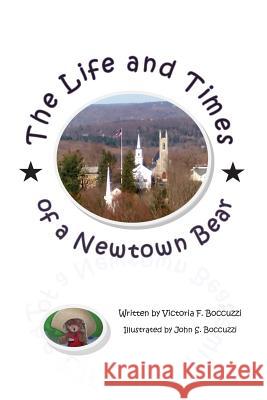The Life and Times of a Newtown Bear Mrs Victoria Fezer Boccuzzi MR John S. Boccuzzi 9781482361483 Createspace - książka