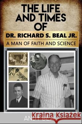 The Life and Times of Dr. Richard S. Beal Jr. Andy Beal Noelle Holler 9781636493442 Farabee Publishing - książka