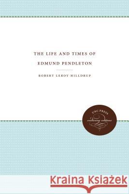 The Life and Times of Edmund Pendleton Robert Leroy Hilldrup 9781469644660 University of North Carolina Press - książka