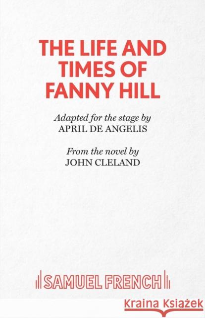 The Life and Times of Fanny Hill April D John Cleland 9780573114571 Samuel French Ltd - książka