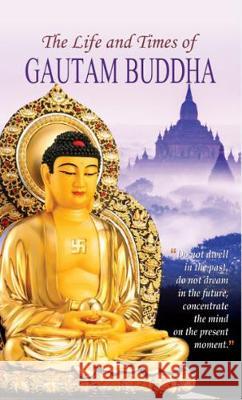 The Life and Times of Gautam Buddha Arun K 9788184304084 Prabhat Prakashan - książka