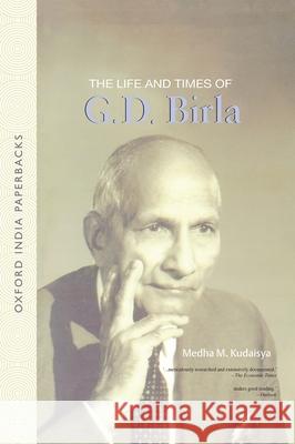 The Life and Times of G.D. Birla Medha M. Kudaisya 9780195683325 Oxford University Press, USA - książka