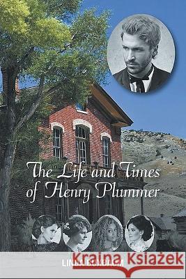 The Life and Times of Henry Plummer Linda Buxbaum   9798886407914 Ewings Publishing LLC - książka