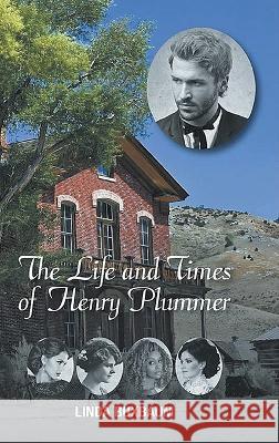 The Life and Times of Henry Plummer Linda Buxbaum   9798886407921 Ewings Publishing LLC - książka
