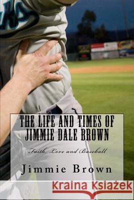 The Life and Times of Jimmie Dale Brown Jimmie Dale Brown 9781523647811 Createspace Independent Publishing Platform - książka