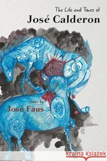 The Life and Times of José Calderon Faus, José 9780990864981 39 West Press - książka