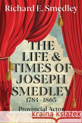 The Life And Times Of Joseph Smedley Richard Smedley 9781912562848 Clink Street Publishing - książka