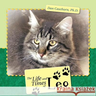 The Life and Times of Leo Dan Cauthor 9781466902886 Trafford Publishing - książka