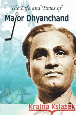 The Life and Times of Major Dhyanchand Rachna Bhola 9789351866015 Prabhat Prakashan - książka