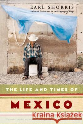 The Life and Times of Mexico Earl Shorris 9780393327670 W. W. Norton & Company - książka