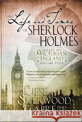 The Life and Times of Sherlock Holmes, Volume 4 Liese Sherwood-Fabre 9781952408212 Little ELM Press - książka