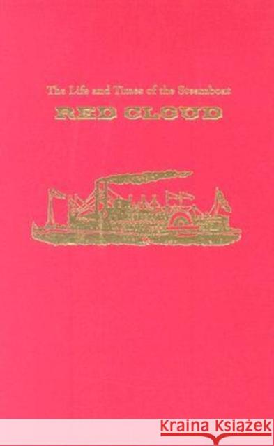 The Life and Times of the Steamboat Red Cloud: Or, How Merchants, Mounties, and the Missouri Transformed the West Annalies Corbin William E. Lass 9781585444847 Texas A&M University Press - książka