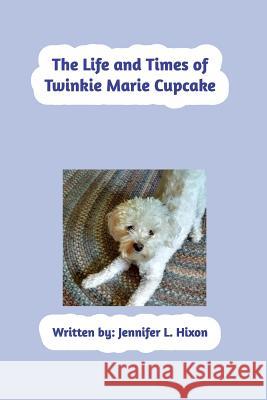 The Life and Times of Twinkie Marie Cupcake Jennifer L. Hixon 9780368566905 Blurb - książka