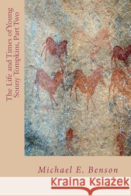 The Life and Times of Young Sonny Tompkins, Part Two: Part 2 Michael E. Benson 9781463772284 Createspace - książka