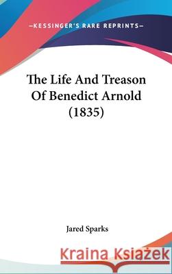 The Life And Treason Of Benedict Arnold (1835) Jared Sparks 9781437405651  - książka