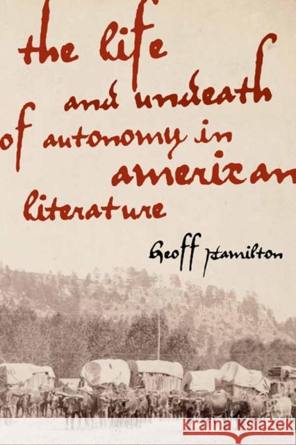 The Life and Undeath of Autonomy in American Literature Geoff Hamilton 9780813935287 University of Virginia Press - książka
