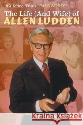 The Life (and Wife) of Allen Ludden Adam Nedeff 9781629331140 BearManor Media - książka