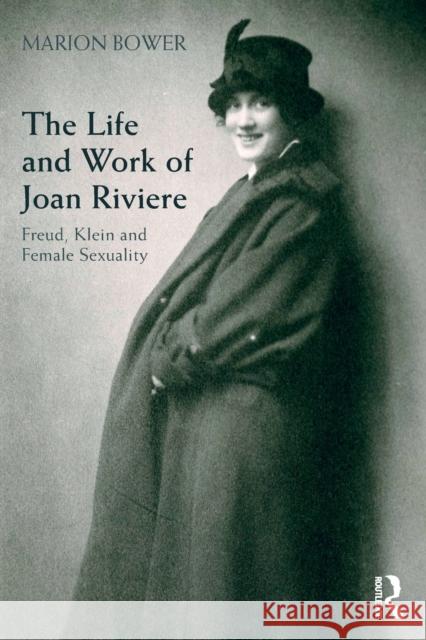 The Life and Work of Joan Riviere: Freud, Klein and Female Sexuality Marion Bower 9780415507691 Routledge - książka