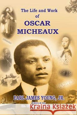 The Life and Work of Oscar Micheaux: Pioneer Black Author and Filmmaker 1884-1951 Earl James Youn Dr Beverly J. Robinson Khafra K. Om-Ra-Zeti 9781530287598 Createspace Independent Publishing Platform - książka