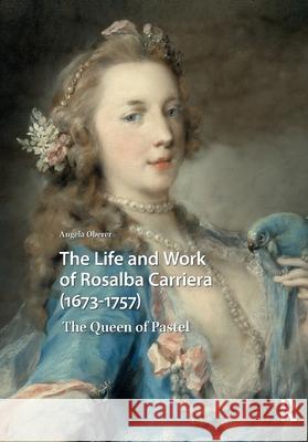 The Life and Work of Rosalba Carriera (1673-1757): The Queen of Pastel Angela Oberer 9781041188360 Routledge - książka