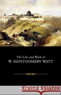 The Life and Work of W. Montgomery Watt Carole Hillenbrand 9781474447324 Edinburgh University Press - książka