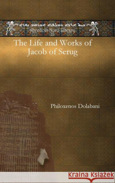 The Life and Works of Jacob of Serug Philoxenos Yuhanon Dolabani 9781611433371 Gorgias Press - książka