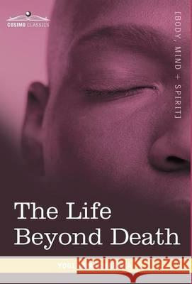 The Life Beyond Death Yogi Ramacharaka 9781616403317  - książka