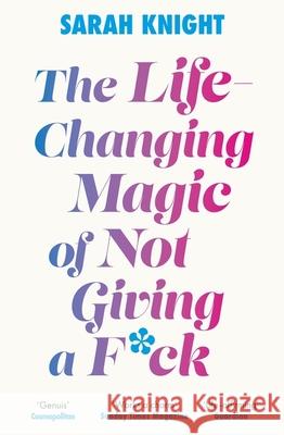 The Life-Changing Magic of Not Giving a F**k: The bestselling book everyone is talking about Sarah Knight 9781529429022 Quercus Publishing - książka