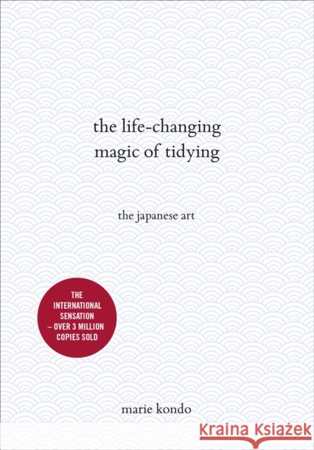 The Life-Changing Magic of Tidying: The Japanese Art Marie Kondo 9781785040443 Ebury Publishing - książka