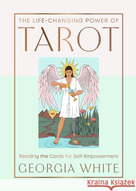 The Life-Changing Power of Tarot: Reading the Cards for Self-Empowerment Georgia White 9781529435016 Quercus Publishing - książka