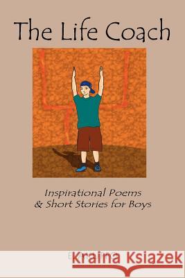 The Life Coach: Inspirational Poems & Short Stories for Boys Akuffo, E. 9781420829518 Authorhouse - książka