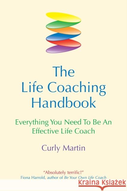 The Life Coaching Handbook: Everything You Need to be an Effective Life Coach Curly Martin 9781899836710 Crown House Publishing - książka