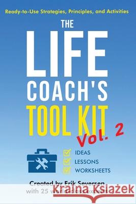 The Life Coach's Tool Kit, Vol. 2: Ready-to-Use Strategies, Principles, and Activities Erik Seversen Et Al 9781953183460 Thin Leaf Press - książka