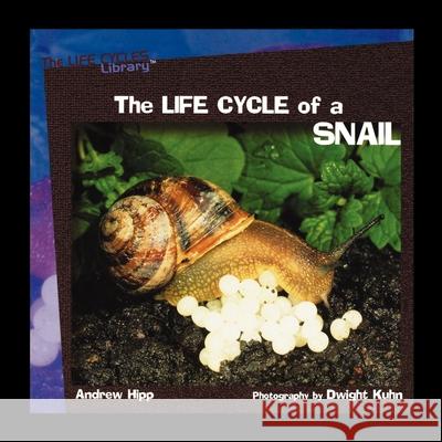 The Life Cycle of a Snail Hipp, Andrew 9781448838080 PowerKids Press - książka