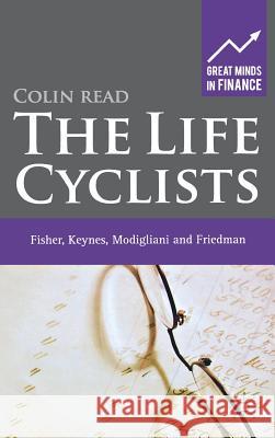 The Life Cyclists: Fisher, Keynes, Modigliani and Friedman - Founders of Personal Finance Read, C. 9780230274136 Palgrave MacMillan - książka